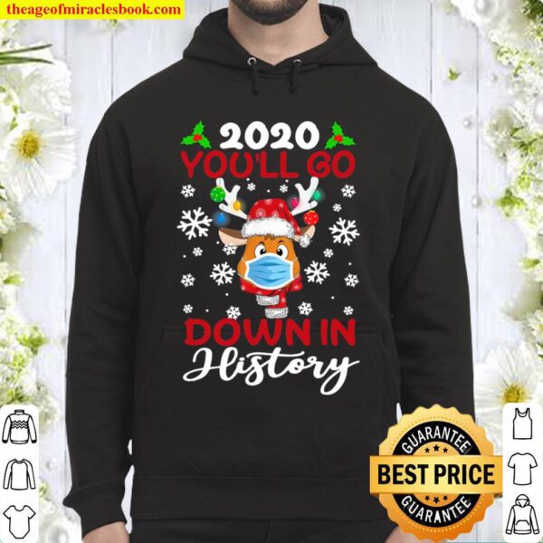 2020 You_ll go down in history funny Christmas Quarantine Hoodie