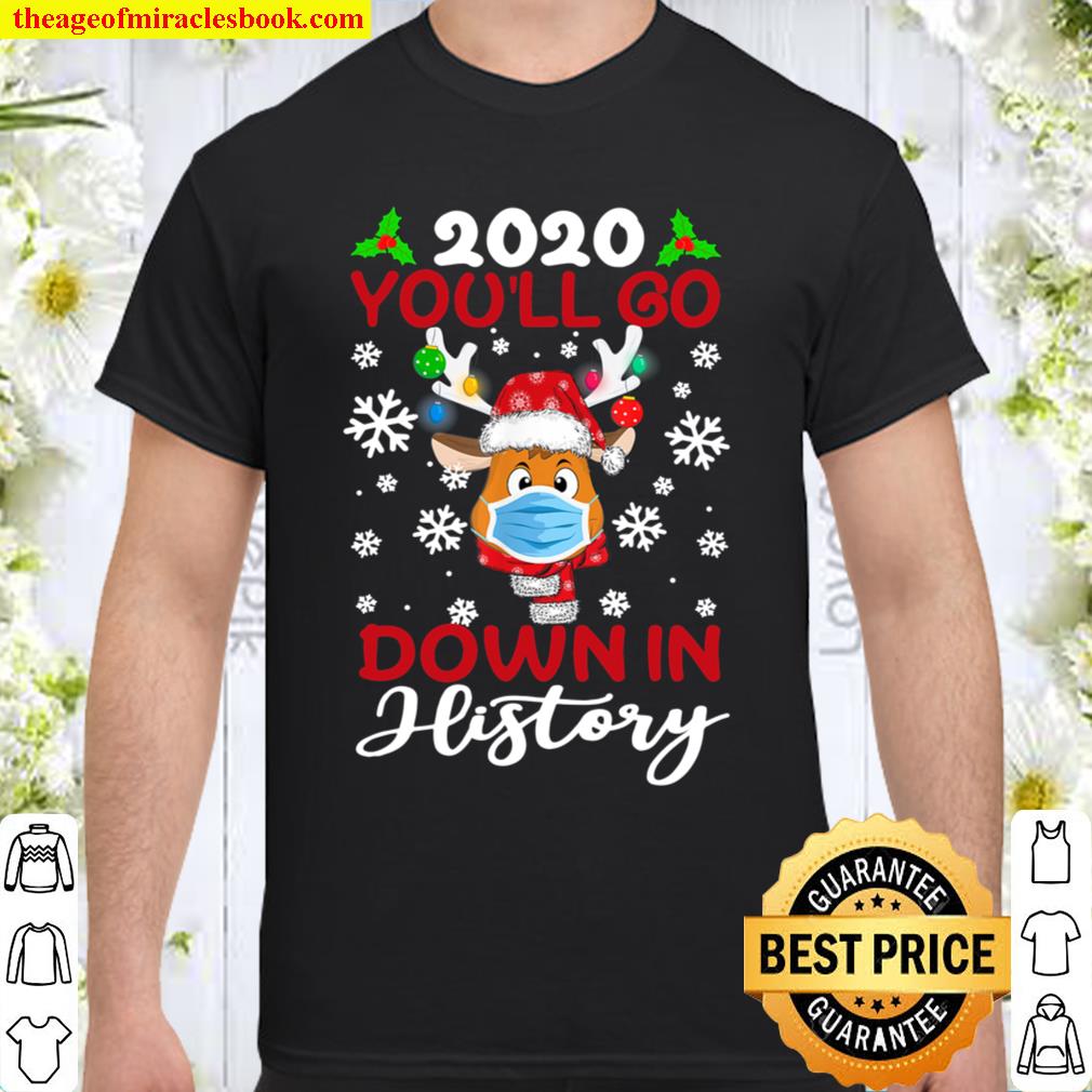 2020 You’ll go down in history funny Christmas Quarantine Shirt, Hoodie, Long Sleeved, SweatShirt