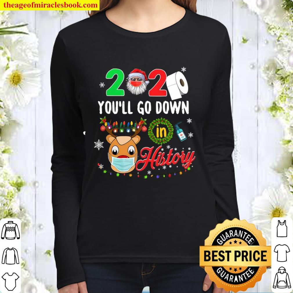 2020 You’ll Go Down In History Funny Christmas Quarantine Women Long Sleeved