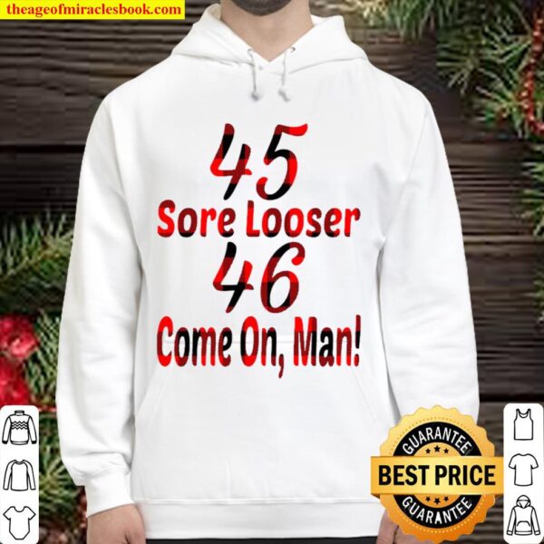 45 sore loser 46 come on man Hoodie