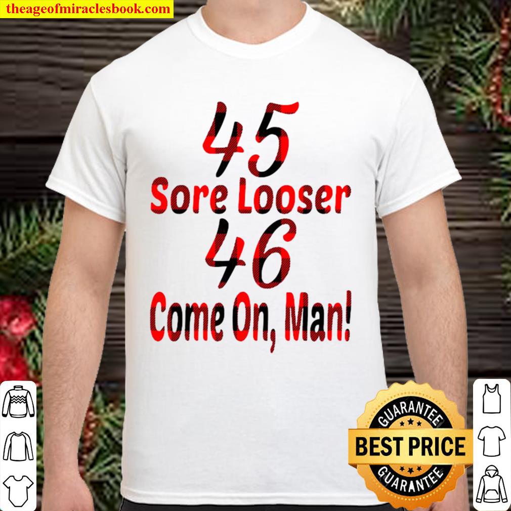 45 sore loser 46 come on man Shirt, Hoodie, Long Sleeved, SweatShirt