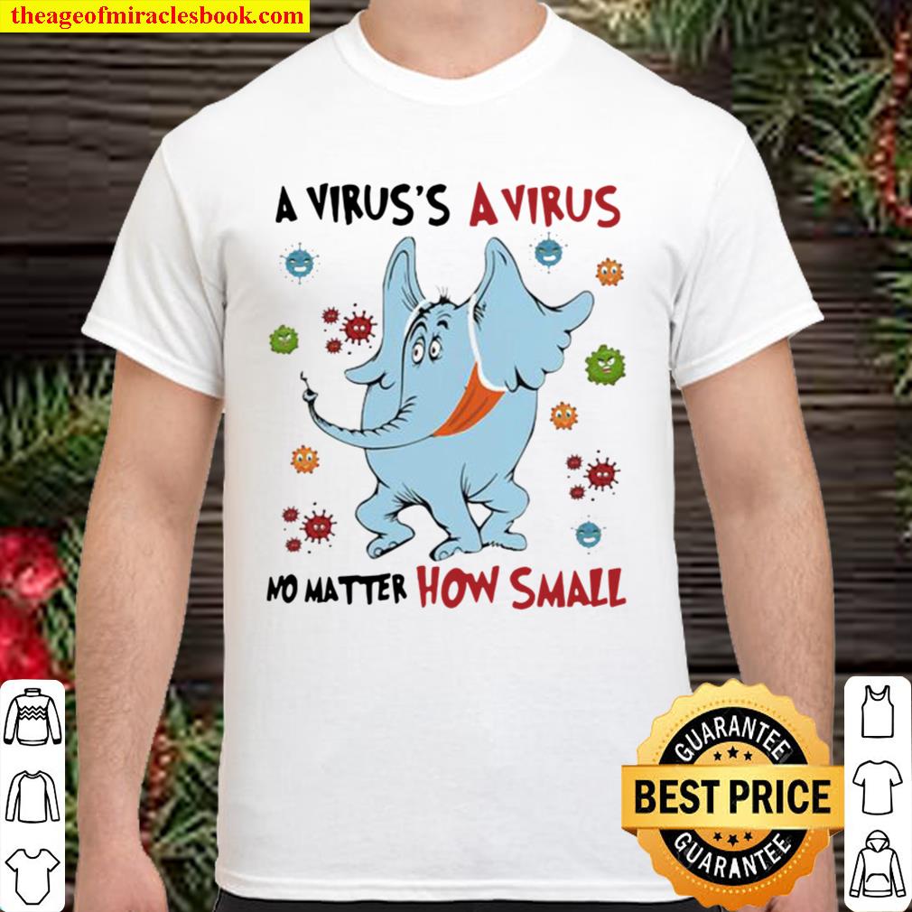 A Virus’s A No Matter How Small Elephant Wear Mask Covid 19 Shirt