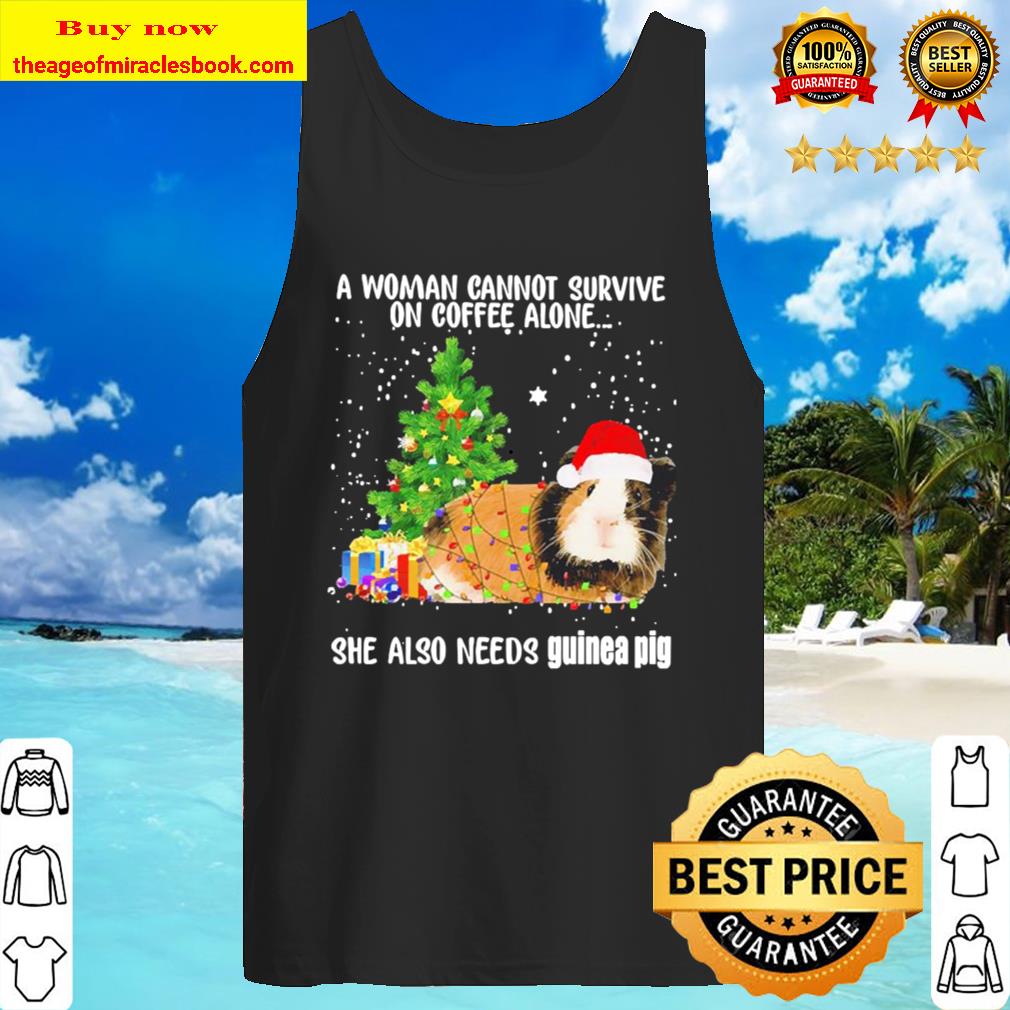 A woman cannot survive on Coffee alone she also needs Guinea Pig Chris Tank Top
