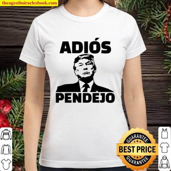Adios Pendejo The Stable Genius Funny Anti-Trump Classic Women T-Shirt