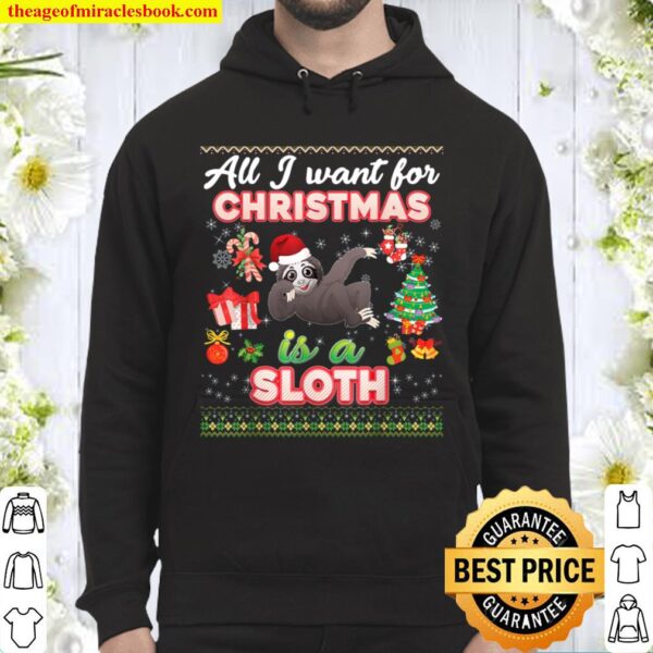 All I Want For Christmas Is A Sloth Ugly Sweater Farmer Xmas Hoodie
