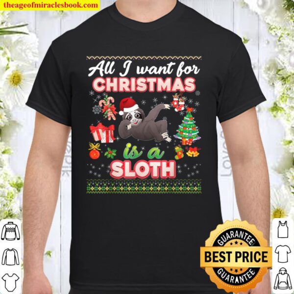 All I Want For Christmas Is A Sloth Ugly Sweater Farmer Xmas Shirt