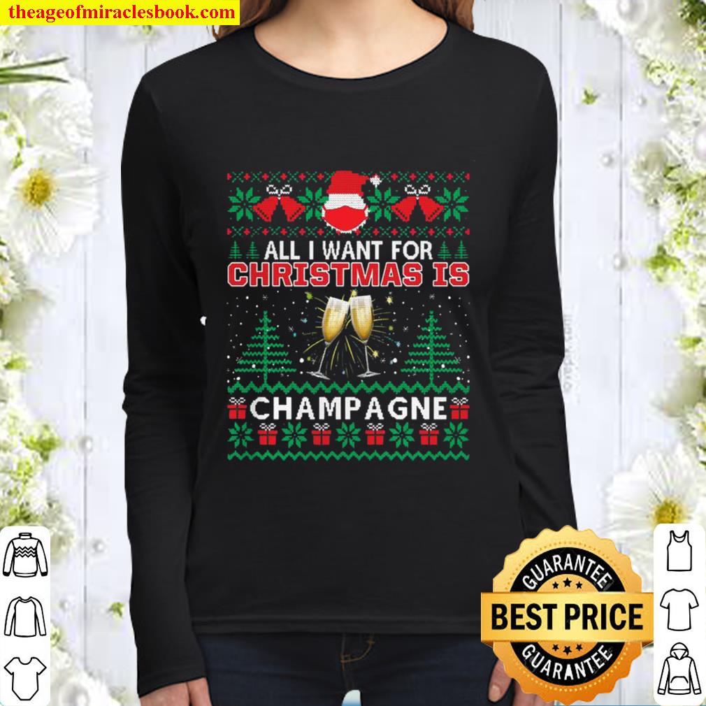 All I Want For Christmas Is Champagne Funny Ugly Women Long Sleeved