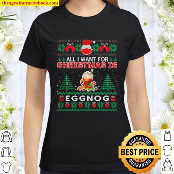 All I Want For Christmas Is Eggnog Funny Santa Face Mask Classic Women T-Shirt