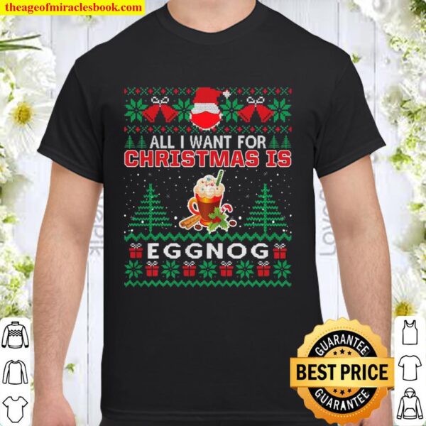All I Want For Christmas Is Eggnog Funny Santa Face Mask Shirt