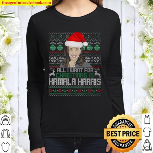 All I Want For Christmas Is Kamala Harris Ugly Christmas Women Long Sleeved