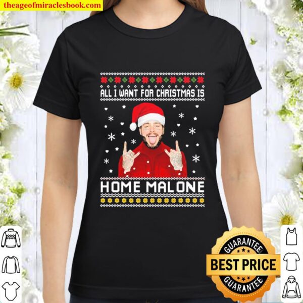 All I want for Christmas is Home Malone Ugly Christmas Classic Women T-Shirt