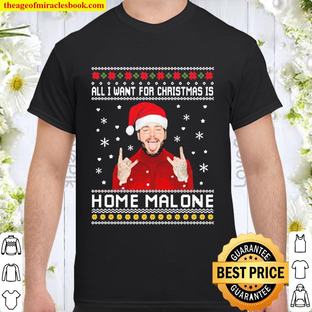 All I want for Christmas is Home Malone Ugly Christmas Shirt, Hoodie, Long Sleeved, SweatShirt