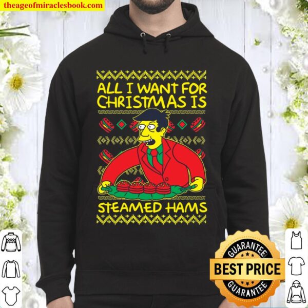 All I want for Christmas is Steamed Hams Hoodie