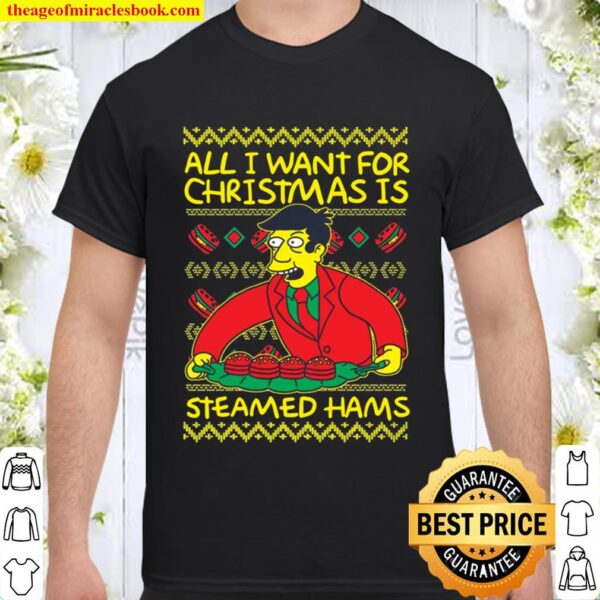 All I want for Christmas is Steamed Hams Shirt
