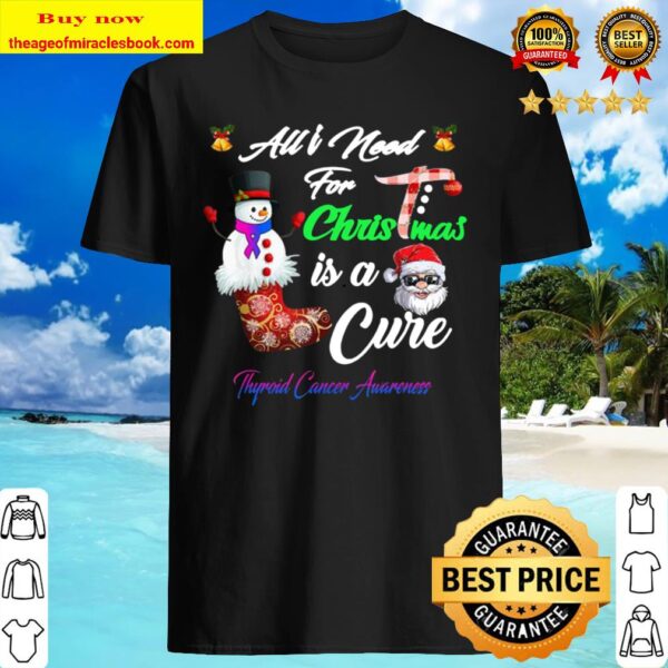 All i Need For Christmas is a Cure Thyroid Cancer Awareness Shirt