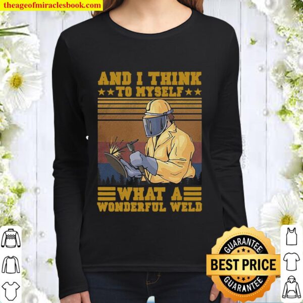 And I think to myself what a wonderful weld welder vintage Women Long Sleeved