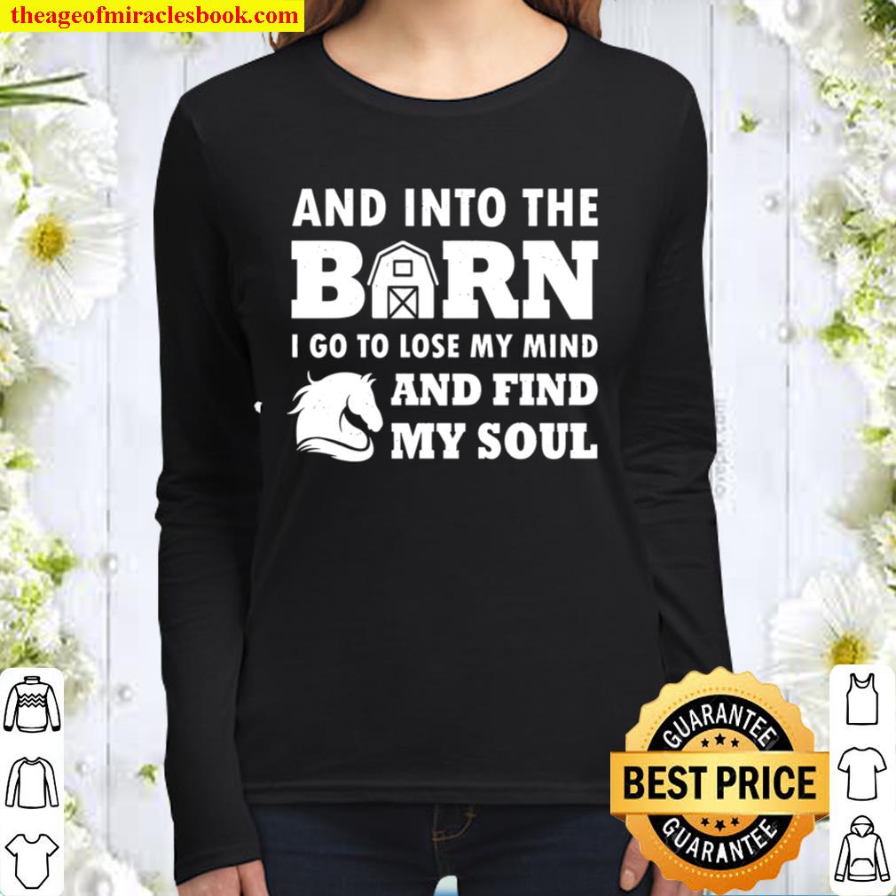 And Into The Barn, I Go To Lose My Mind And Find My Soul Women Long Sleeved