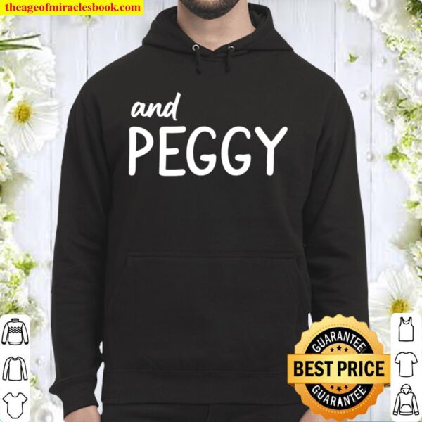 And Peggy. Inspired by Broadway Sensation Hamilton And Peggy Hoodie