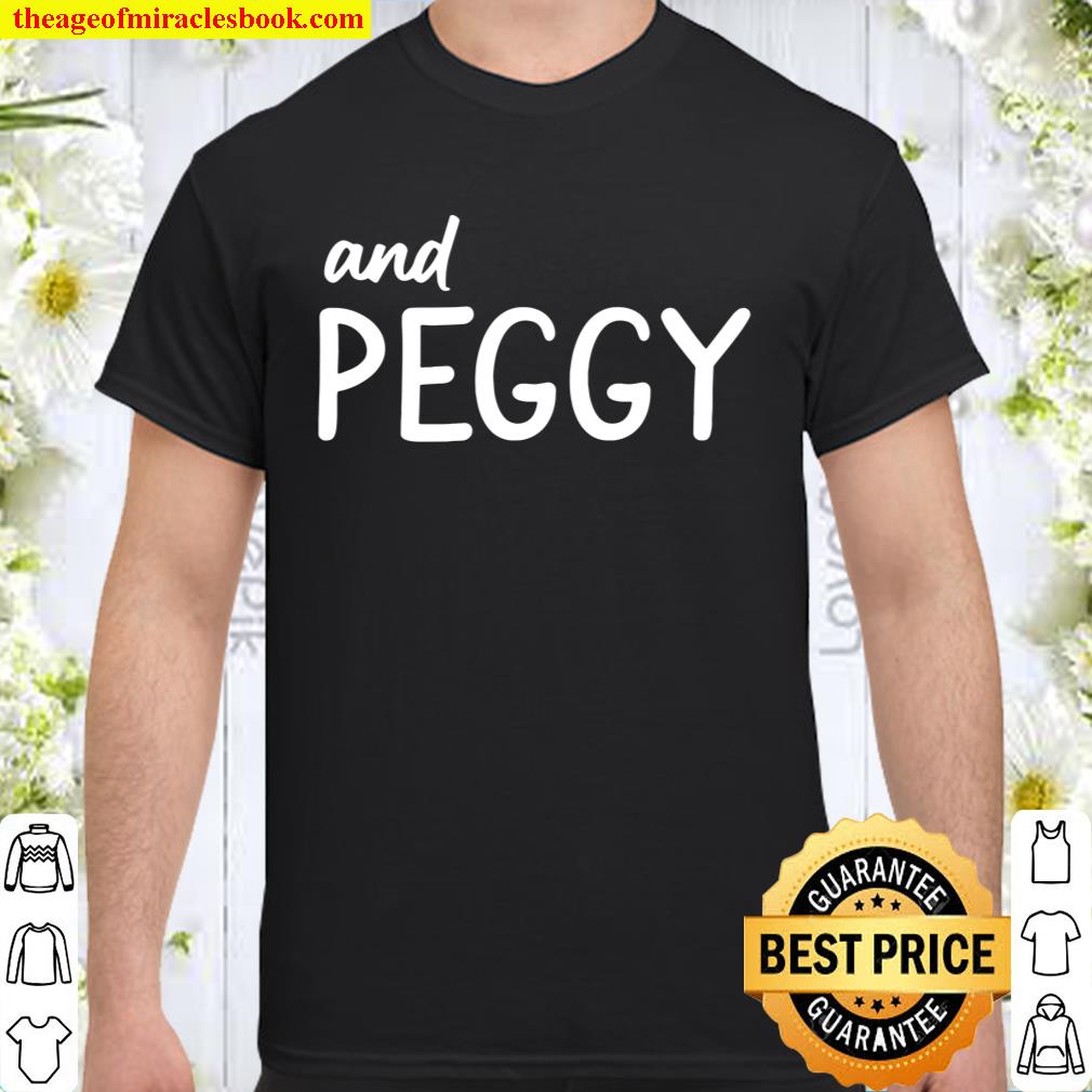 And Peggy. Inspired by Broadway Sensation Hamilton And Peggy Shirt