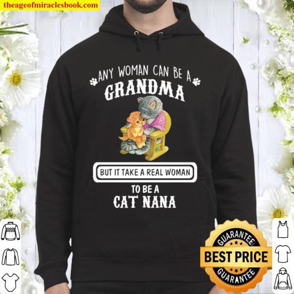 Any Women Can Be A Grandma But It Take A Real Grandma is A Cat Nana Hoodie