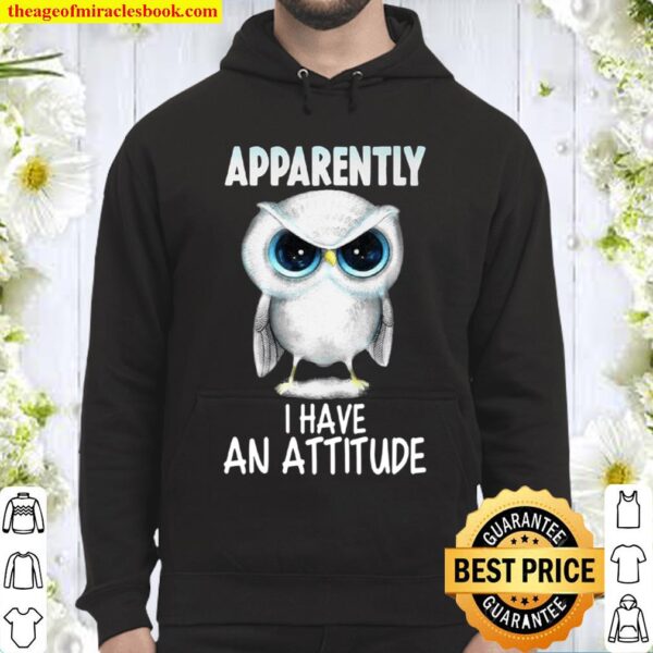 Apparently i have an attitude - Owl Hoodie