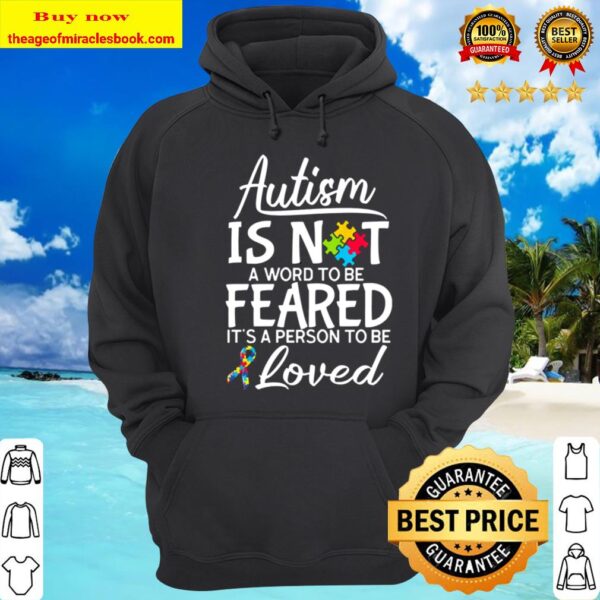 Autism is not fear it’s a person to be loved Hoodie