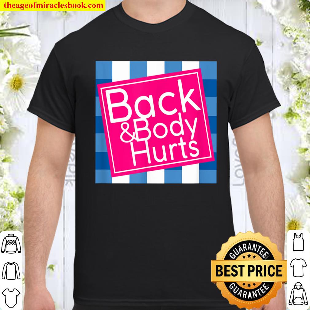 Back and Body Hurts Cute Funny New Shirt