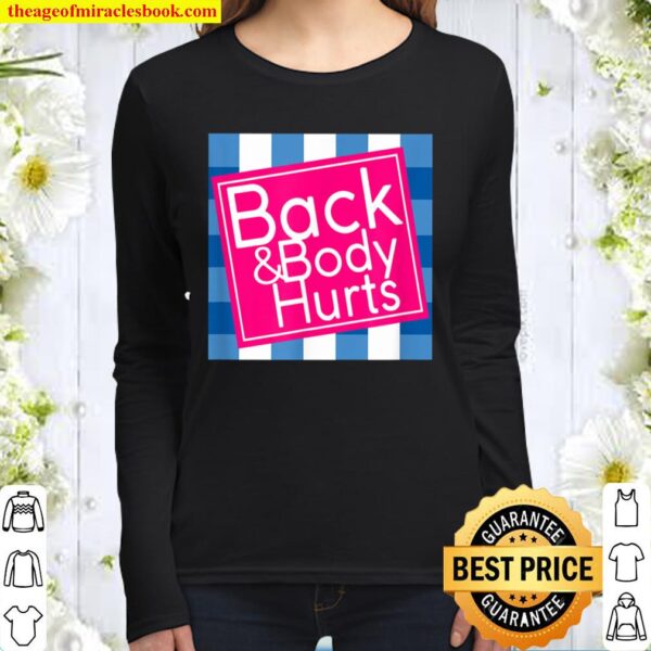 Back and Body Hurts Cute Funny Women Long Sleeved