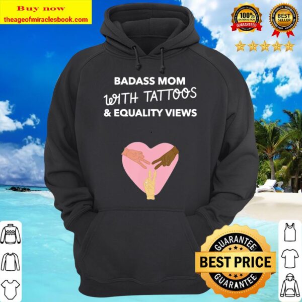 Badass Mom With Tattoos And Equality Views Hoodie