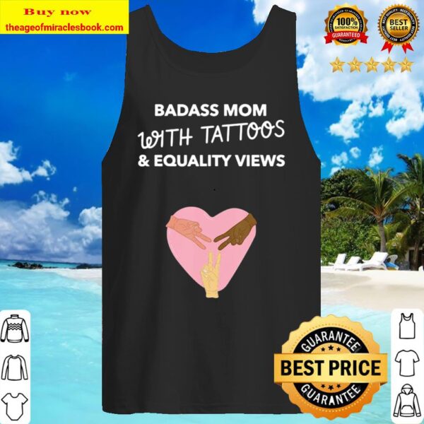 Badass Mom With Tattoos And Equality Views Tank Top