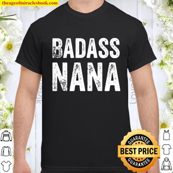 Badass Nana Grandmother Grandma Funny Swear Tee Shirt