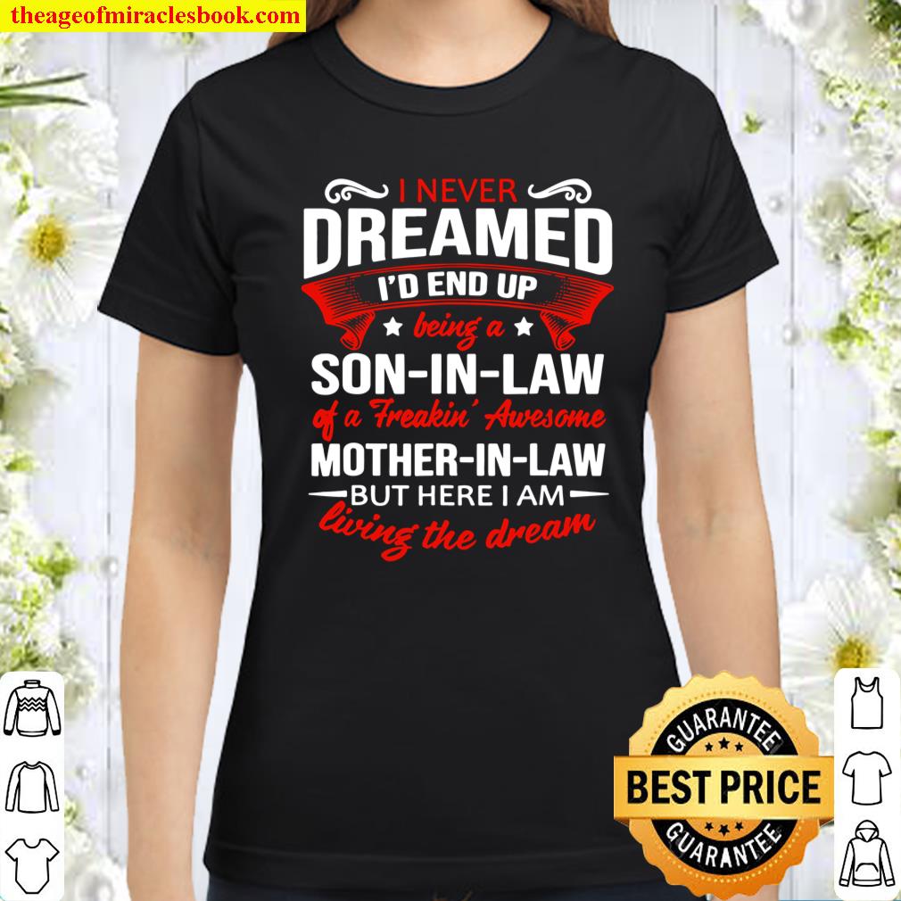 Being a son-in-law of a freakin_ awesome mother-in-law Classic Women T-Shirt