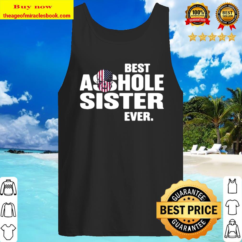 Best Asshole Sister Ever Tank Top