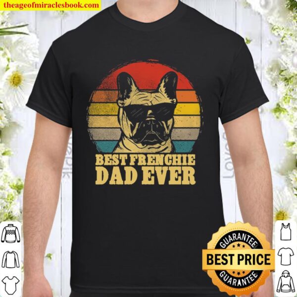 Best frenchie dad ever Shirt