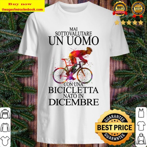 Bicycle Man Italian 12 Mai sottovalutare un uomo Bicicletta Nato in Di Shirt