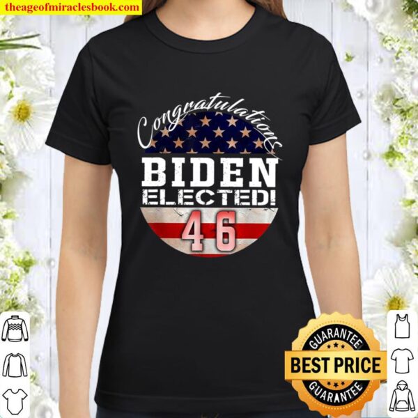 Biden 46 Shirt Joe Biden 46th President Biden Victory USA Classic Women T-Shirt