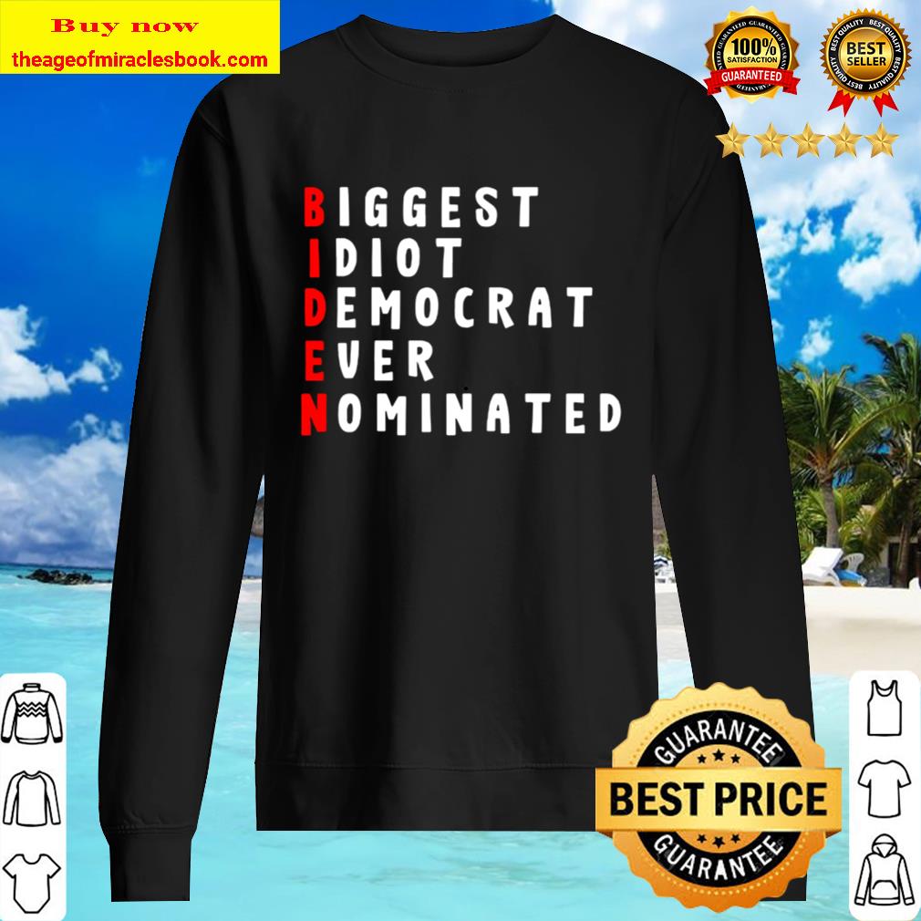 Biden Biggest Idiot Democrat Ever Nominated Sweater