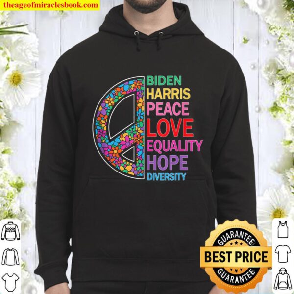 Biden Harris Shirt Peace Love Diversity Equality Peace Hoodie