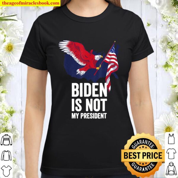 Biden Is Not My President Election Vintage Retro Anti Biden Classic Women T-Shirt