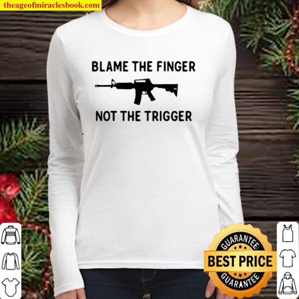 Blame The Finger Not The Trigger Veteran Women Long Sleeved