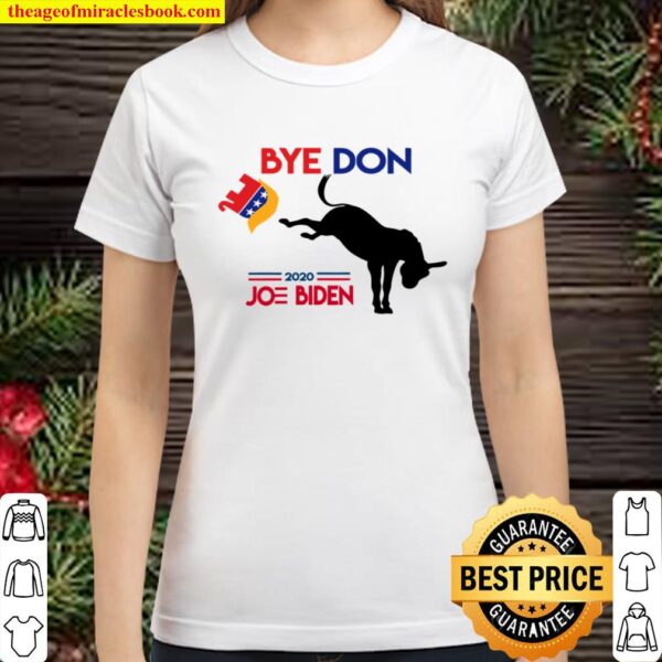 Bye Don Anti Trump-Funny Joe Biden 2020 Classic Women T-Shirt