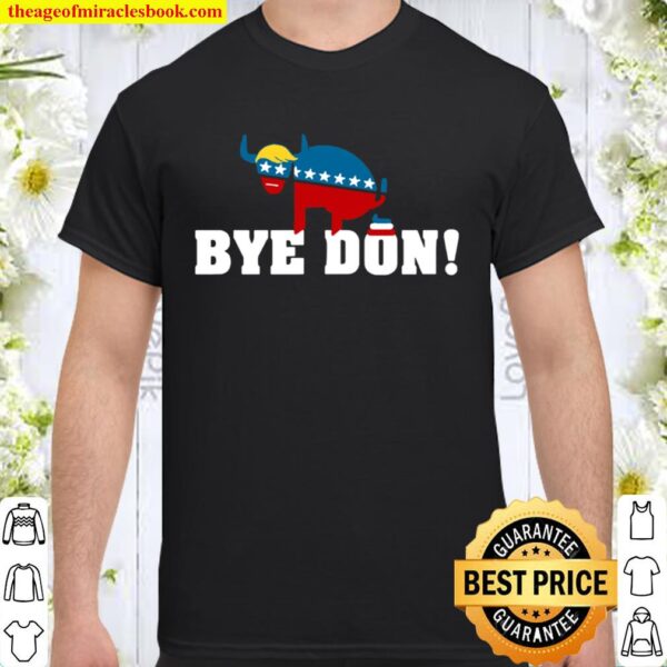 Bye Don Donald Trump Electiom ShirtBye Don Donald Trump Electiom Shirt