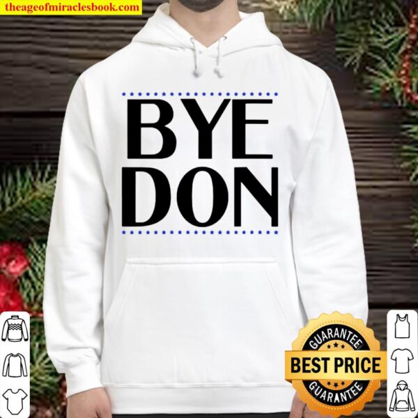 Bye Don Shirt Funny Joe Biden Hoodie