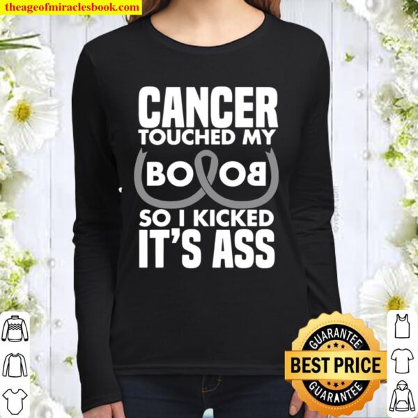 Cancer Touched My Boob So I Kicked Its Ass Women Long Sleeved