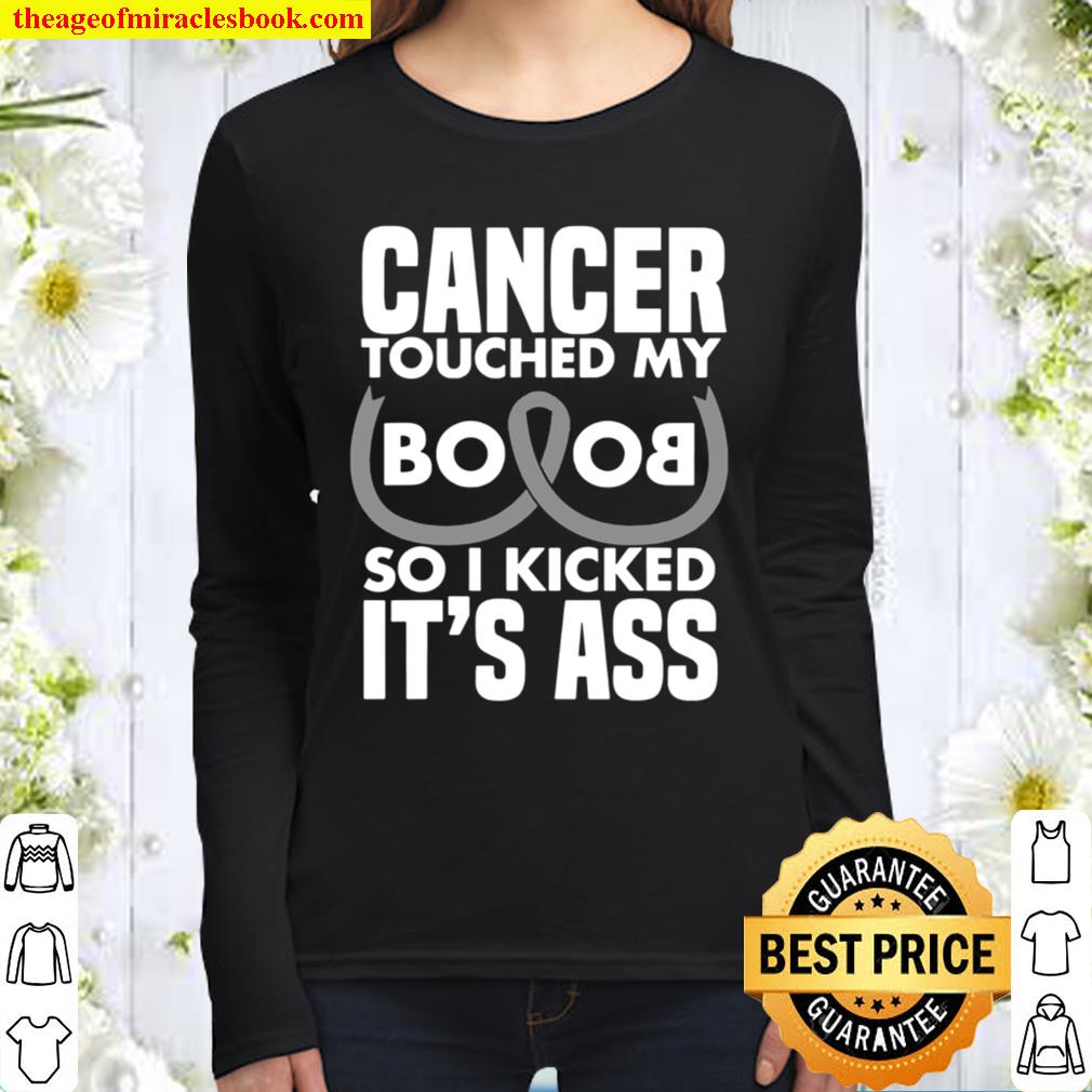 Cancer Touched My Boob So I Kicked Its Ass Women Long Sleeved
