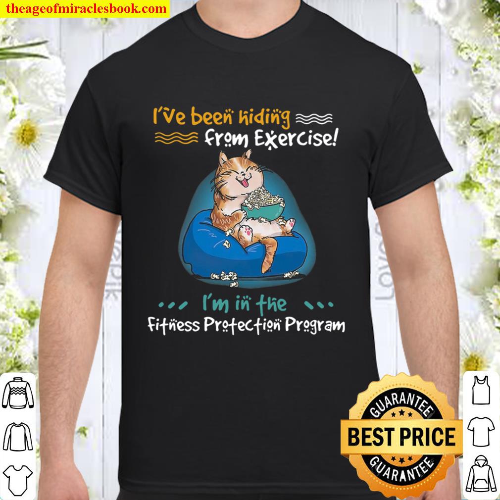 Cat I’ve Been Hiding From Exercie I’m In The Fitness Protection Program Shirt, Hoodie, Long Sleeved, SweatShirt