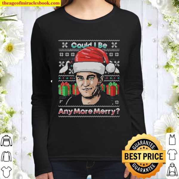 Charlie could i be any more merry ugly christmas Women Long Sleeved