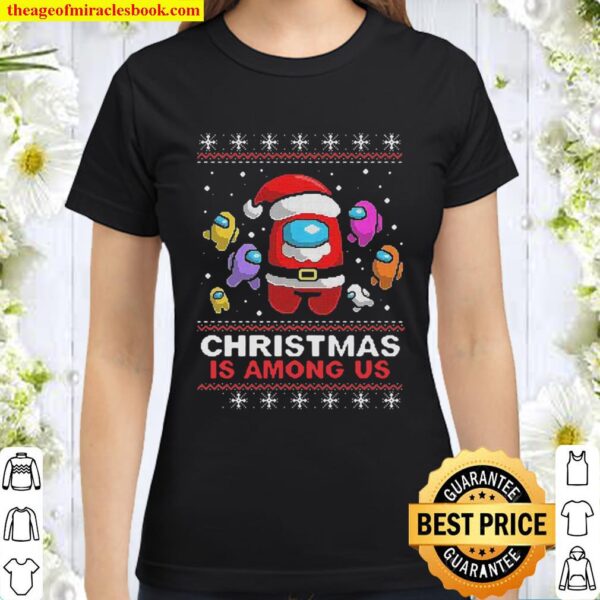 Christmas Is Among Us Ugly Classic Women T-Shirt