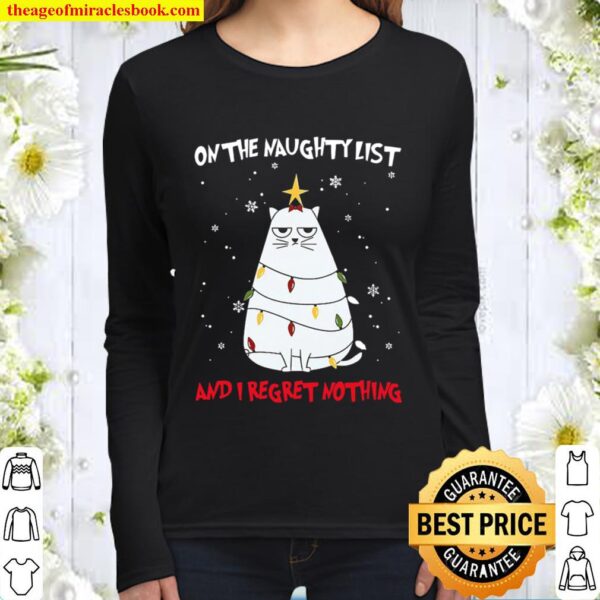 Christmas Tree Cat On The Naughty List And I Regret Nothing Women Long Sleeved