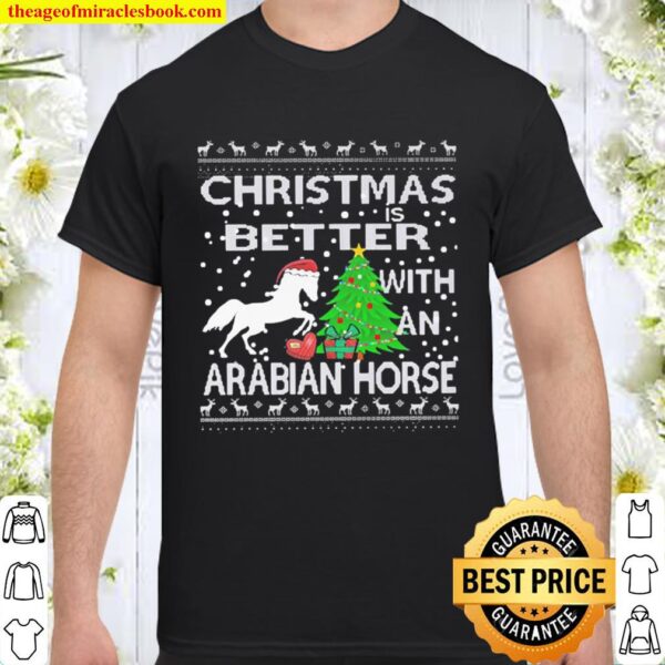 Christmas is Better with an Arabian Horse Ugly Shirt